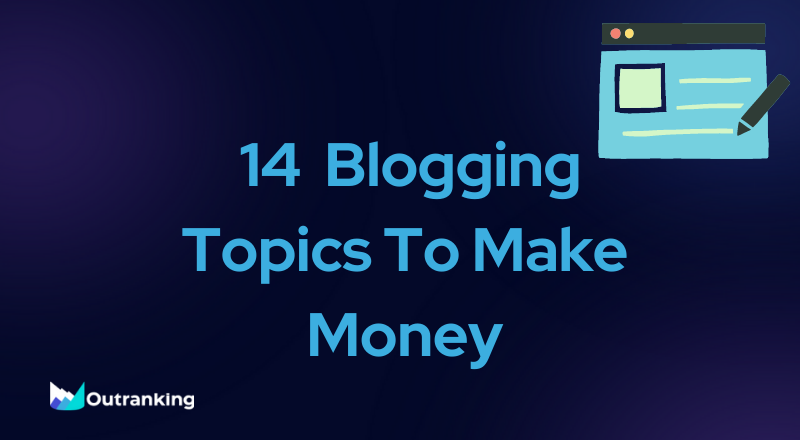 14 Best Blogging Topics To Make Money: Most Profitable Blog Niches