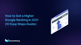 How To Get a Higher Google Ranking in 2021 (10 Easy Steps Guide)