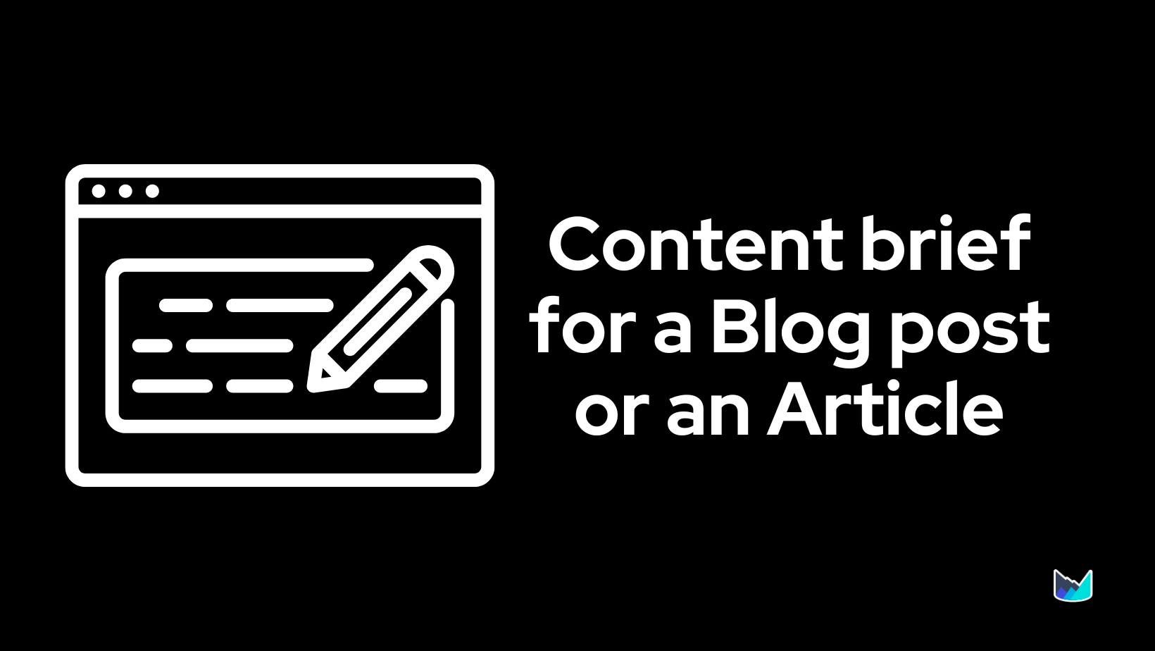 The Ultimate Content Brief Generator: Templates, Tools, and Outlines for Writing Blog Posts