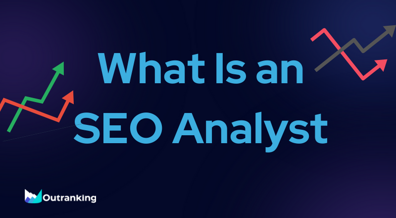 What Is An SEO Analyst: A complete guide