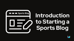Introduction to Starting a Sports Blog