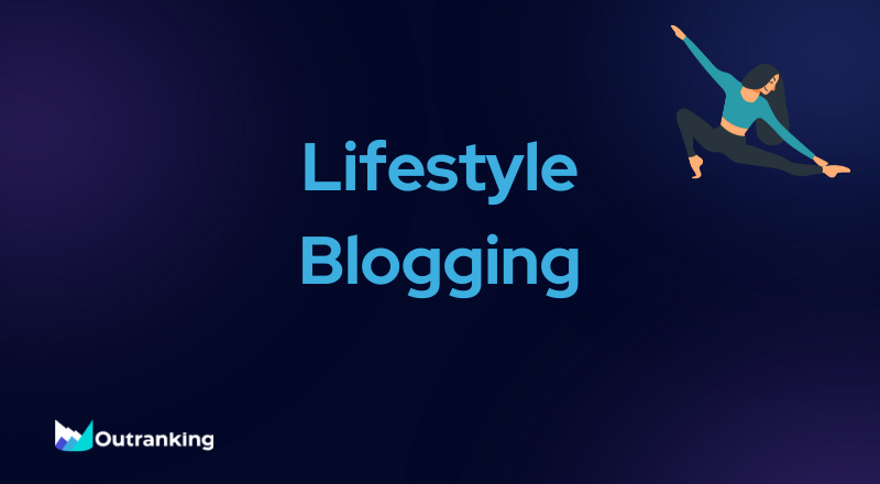 Lifestyle Blogging: What Is It? How To Start A Lifestyle Blog