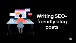 16 Tips on How to Write SEO-Friendly Blog Posts (Including a Checklist)